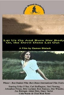 Let Us Go and Burn Her Body; Or, The Devil Done Let Out (2005) постер